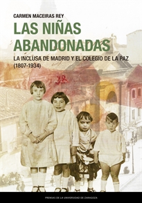 Books Frontpage Las niñas abandonadas. La Inclusa de Madrid y el Colegio de la Paz (1807-1934)