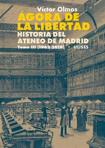 Books Frontpage Ágora de la Libertad. Historia del Ateneo de Madrid. Tomo III (1962-2019)