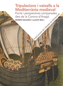 Books Frontpage Tripulacions i vaixells a la mediterrània medieval: Fonts i perspectives comparades des de la Corona d'Aragó