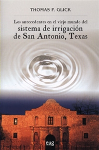 Books Frontpage Los antecedentes en el viejo mundo del sistema de Irrigación de San Antonio, Texas