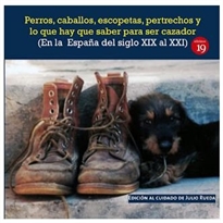 Books Frontpage Perros, caballos, escopetas, pertrechos y lo que hay que saber para ser cazador (En la  España del el siglo XIX al XXI)