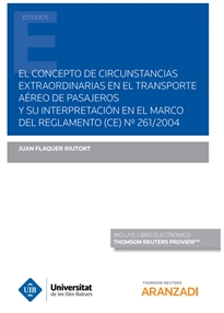 Books Frontpage El concepto de circunstancias extraordinarias en el transporte aéreo de pasajeros y su interpretación en el marco del reglamento (CE) Nº261/2004 (Papel + e-book)