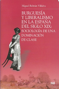 Books Frontpage Burguesía y liberalismo en la España del siglo XIX: Sociología de una dominación de clase