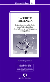 Books Frontpage La triple presencia. Estudio sobre el trabajo doméstico-familiar, el empleo y la participación socio-política