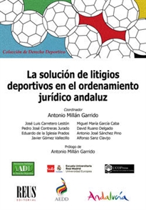 Books Frontpage La solución de litigios deportivos en el ordenamiento jurídico andaluz
