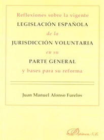 Books Frontpage Reflexiones sobre la vigente legislación española de la jurisdicción voluntaria en su parte general y bases para su reforma