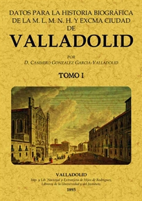 Books Frontpage Datos para la Historia biográfica de Valladolid (2 tomos)