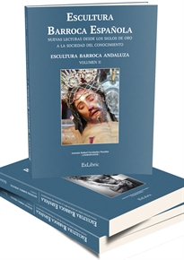 Books Frontpage Escultura barroca española. Nuevas lecturas desde los siglos de oro a la sociedad del conocimiento
