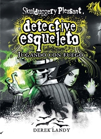 Books Frontpage Detective Esqueleto: Jugando con fuego [Skulduggery Pleasant]