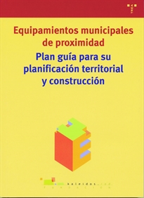 Books Frontpage Equipamientos municipales de proximidad. Plan guía para su planificación territorial y construcción