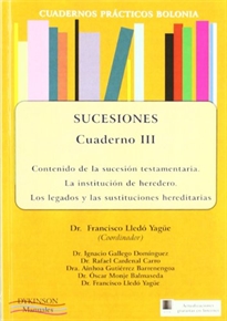 Books Frontpage Cuadernos prácticos Bolonia. Sucesiones. Cuaderno III. Contenido de la sucesión testamentaria. La institución de heredero. Los legados y las sustituciones hereditarias.