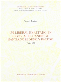 Books Frontpage Un Liberal Exaltado En Segovia: El Canonigo Santiago Sedeño Y Pastor (1769-1823)