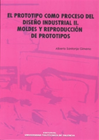 Books Frontpage El Prototipo Como Proceso Del Diseño Industrial II. Moldes Y Reproducción De Prototipos