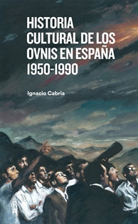 Books Frontpage Historia Cultural De Los Ovnis En España 1950-1990