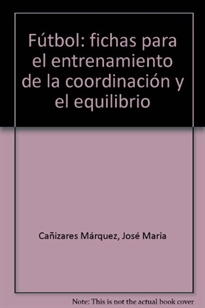 Books Frontpage F&#x002DC;TBOL: FICHAS PARA EL ENTRENAMIENTO DE LA COORDINACI&#x0201D;N Y EL EQUILIBRIO