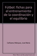 Front pageF&#x002DC;TBOL: FICHAS PARA EL ENTRENAMIENTO DE LA COORDINACI&#x0201D;N Y EL EQUILIBRIO