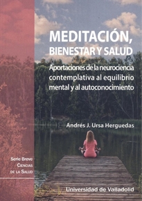 Books Frontpage Meditación, Bienestar Y Salud. Aportaciones De La Neurociencia Contemplativa Al Equilibrio Mental Y Al Autoconocimiento