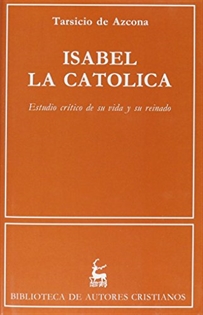 Books Frontpage Isabel la Católica: estudio crítico de su vida y su reinado