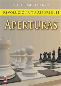 Books Frontpage Revoluciona tu ajedrez iii. Aperturas