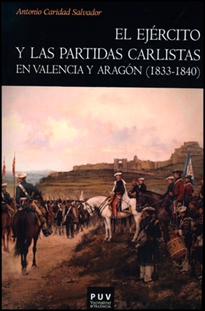 Books Frontpage El ejército y las partidas carlistas en Valencia y Aragón (1833-1840)