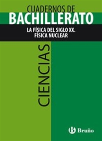 Books Frontpage Cuaderno Ciencias Bachillerato La Física del siglo XX. Física nuclear