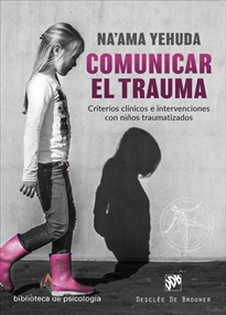 Books Frontpage Comunicar el trauma. Criterios clínicos e intervenciones con niños traumatizados
