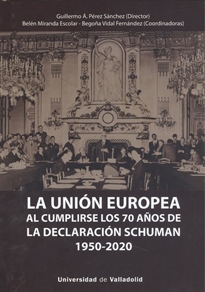 Books Frontpage La Unión Europea Al Cumplirse Los 70 Años De La Declaración Schuman (1950-2020)