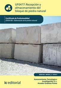 Books Frontpage Recepción y almacenamiento del bloque de piedra natural. IEXD0108 - Elaboración de la piedra natural