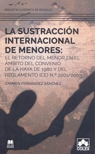 Books Frontpage La sustracción internacional de menores: el retorno del menor en el ámbito del Convenio de La Haya de 1980 y del Reglamento (CE) N.º 2201/2003