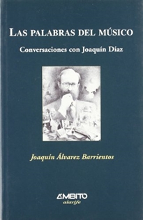 Books Frontpage Las palabras del músico, conversaciones con Joaquín Díaz: bibliografía y discografía completas de Joaquín Díaz