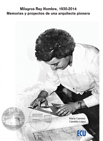 Books Frontpage Milagros Rey Hombre, 1930-2014 Memorias y proyectos de una arquitecta pionera
