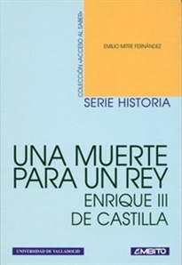 Books Frontpage Una Muerte Para Un Rey. Enrique III De Castilla (Navidad De 1406)