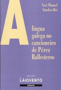 Books Frontpage A lingua galega no cancioneiro de Pérez Ballesteros