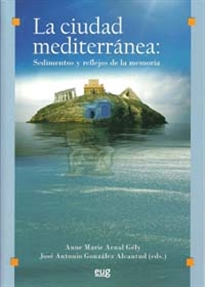 Books Frontpage La ciudad mediterránea: Sedimentos y reflejos de la memoria