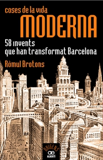 Books Frontpage Coses de la vida moderna, 58 invents que han transformat Barcelona