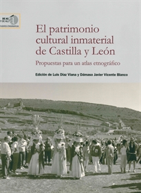 Books Frontpage El patrimonio cultural inmaterial de Castilla y León: propuestas para un atlas etnográfico