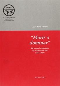 Books Frontpage "Morir o dominar" en torno al reglamento de esclavos de Cuba (1841-1866)