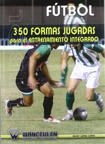 Books Frontpage F&#x002DC;TBOL 350 FORMAS JUGADAS PARA EL ENTRENAMIENTO INTEGRADO