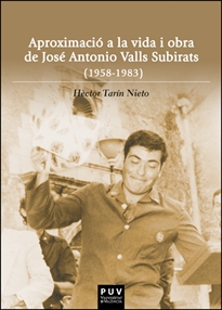 Books Frontpage Aproximació a la vida i obra de José Antonio Valls Subirats (1958-1983)