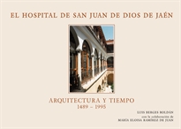 Books Frontpage El hospital San Juan de Dios de Jaén. Arquitectura y tiempo (1489-1995)