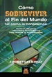 Front pageCÓMO SOBREVIVIR AL FIN DEL MUNDO TAL COMO LO CONOCEMOS. Tácticas, técnicas y recursos tecnológicos para tiempos de incertidumbre