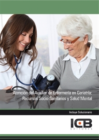 Books Frontpage Atención del Auxiliar de Enfermería en Geriatría: Recursos Socio-sanitarios y Salud Mental
