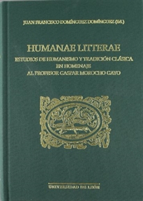 Books Frontpage Humanae Litterae. Estudios de humanismo y tradición clásica en homenaje al profesor Gaspar Morocho Gayo