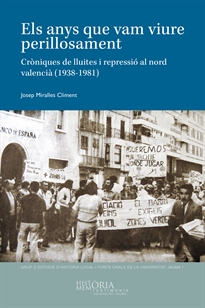 Books Frontpage Els anys que vam viure perillosament. Cròniques de lluites i repressió al nord valencià (1938-1981)