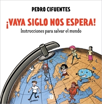 Books Frontpage ¡Vaya siglo nos espera! (Instrucciones para salvar el mundo 1)