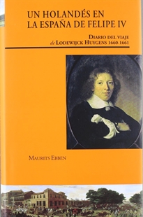 Books Frontpage Un holandés en la España de Felipe IV. Diario del viaje de Lodewijck Huygens (1660-1661)