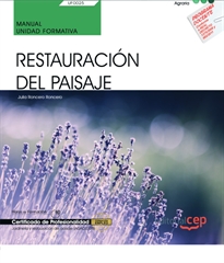 Books Frontpage Manual. Restauración del paisaje (UF0025). Certificados de profesionalidad. Jardinería y restauración del paisaje (AGAO0308)