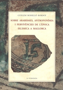 Books Frontpage Sobre Arabismes, Antroponimia I Pervivencies De L´Epoca Islamica A Mallorca