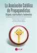 Front pageLa Asociación Católica de Propagandistas: Orígenes, espiritualidad y fundamentos