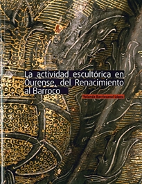Books Frontpage La actividad escultórica en Ourense, del Renacimiento al Barroco